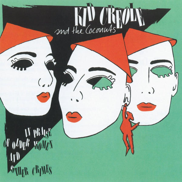 Kid Creole & The Coconuts: In Praise of Older Women and Other Crimes (1985)